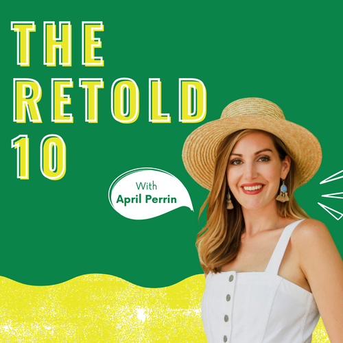 The Retold 10: With Stylist April Perrin