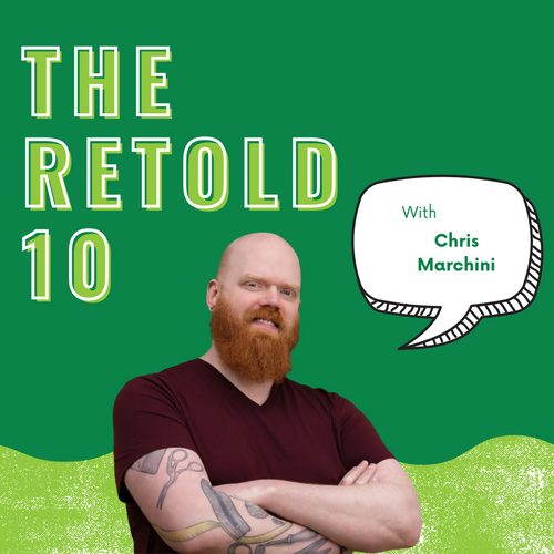 The Retold 10: With Chris Marchini